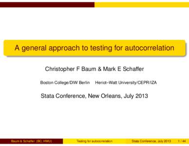 A general approach to testing for autocorrelation Christopher F Baum & Mark E Schaffer Boston College/DIW Berlin Heriot–Watt University/CEPR/IZA