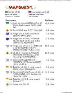 Driving Directions from Norfolk, VA to Fenwick Island, DE  http://www.mapquest.com/directions/main.adp?go=1&do=nw&rmm=1... Norfolk, VA US Total Est. Time: