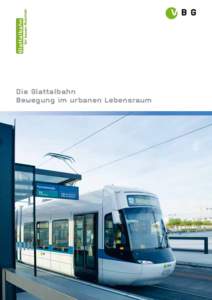 Die Glattalbahn Bewegung im urbanen Lebensraum 2  Die Lage zwischen der Finanzmetropole Zürich und