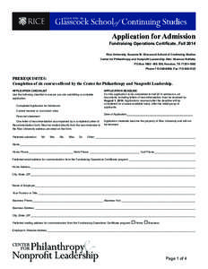 Application for Admission Fundraising Operations Certificate, Fall 2014 Rice University, Susanne M. Glasscock School of Continuing Studies Center for Philanthropy and Nonprofit Leadership, Attn: Shannon Raffetto PO Box 1