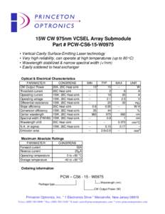 15W CW 975nm VCSEL Array Submodule Part # PCW-CS6-15-W0975 • Vertical-Cavity Surface-Emitting Laser technology • Very high reliability, can operate at high temperatures (up to 80 oC) • Wavelength stabilized & narro