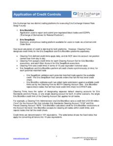 Application of Credit Controls Eris Exchange has two distinct trading platforms for executing Eris Exchange Interest Rate Swap Futures: 1. Eris BlockBox Application used to report and submit pre-negotiated block trades a