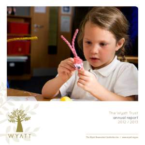 The Wyatt Trust annual report[removed]The Wyatt Benevolent Institution Inc / www.wyatt.org.au