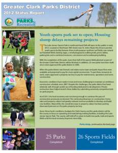 \  Greater Clark Parks District 2012 Status Report  Youth sports park set to open; Housing