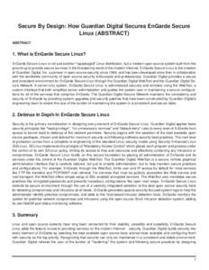 Secure By Design: How Guardian Digital Secures EnGarde Secure Linux (ABSTRACT) ABSTRACT 1. What is EnGarde Secure Linux? EnGarde Secure Linux is not just another 