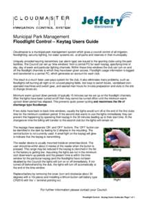 Municipal Park Management Floodlight Control – Keytag Users Guide Cloudmaster is a municipal park management system which gives a council control of all irrigation, floodlighting, security lighting, hot water systems e