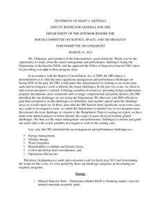 TESTIMONY OF MARY L. KENDALL DEPUTY INSPECTOR GENERAL FOR THE DEPARTMENT OF THE INTERIOR BEFORE THE HOUSE COMMITTEE ON SCIENCE, SPACE, AND TECHNOLOGY SUBCOMMITTEE ON OVERSIGHT MARCH 14, 2013
