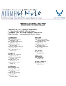 THE UNITED STATES AIR FORCE BAND AIRMEN OF NOTE PERSONNEL LIST Colonel Larry H. Lang - Commander and Conductor Lt. Colonel Donald Schofield - Officer in Charge CMSgt Robin Askew McConnell- Chief of the Airmen of Note