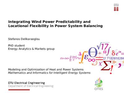 Integrating Wind Power Predictability and Locational Flexibility in Power System Balancing Stefanos Delikaraoglou PhD student Energy Analytics & Markets group