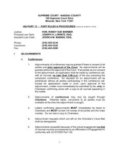 SUPREME COURT - NASSAU COUNTY 100 Supreme Court Drive Mineola, New York[removed]IAS PART 13 – PART RULES & PROCEDURES (revised as of March 3, 2014) Justice: Principal Law Clerk: