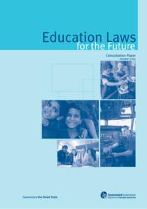 Minister’s message All children have the right to an education, and the Queensland Government is committed to giving all our young Queenslanders a quality education. As the Smart State we need to look to the future of