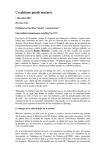 Un plátano puede matarte 1 diciembre 2014 · By Irene Tato Published on the Blog “Salud y Comunicacion” http://saludycomunicacion.com/blog/?p=1153 Eran las 6 de la mañana cuando le despertó una llamada de teléfon