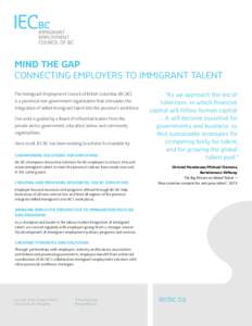 Connecting Employers to Immigrant Talent MIND THE GAP Connecting Employers to Immigrant Talent The Immigrant Employment Council of British Columbia (IEC-BC)