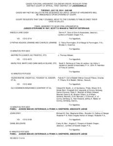 CASES FOR ORAL ARGUMENT, CALENDAR ORDER, REGULAR TERM DISTRICT COURT OF APPEAL, FIRST DISTRICT, AT JACKSONVILLE TUESDAY, JULY 22, [removed]:00 AM CASES MAY NOT BE CALLED IN THE SEQUENCE AS LISTED. ORDER OF ARGUMENTS WILL 