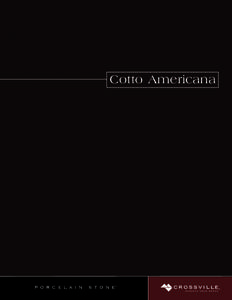Cotto Americana  Cotto Americana Cotto Americana by Crossville offers the timeless appeal of traditional styling updated with contemporary colors. With a variety of sizes, including mosaics, it’s the perfect combinati