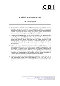 WTO DOHA DEVELOPMENT AGENDA CBI POSITION PAPER 1. The Confederation of British Industry (CBI) is the premier voice of British business, operating at national and international levels to help create conditions in which Br