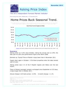 NovemberAsking Price Index The UK’s Independent Forward Market Indicator Home Asking Price Index. Release date: 12th November 2012