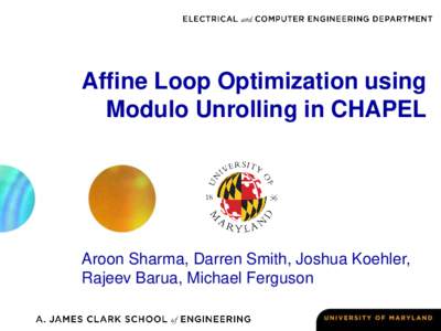 Affine Loop Optimization using Modulo Unrolling in CHAPEL Aroon Sharma, Darren Smith, Joshua Koehler, Rajeev Barua, Michael Ferguson