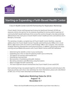 Starting or Expanding a Faith-Based Health Center Church Health Center & ECHO Partnership for Replication Workshop Church Health Center and Empowering Community Healthcare Outreach (ECHO) are separate entities who partne
