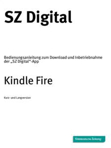 SZ Digital Bedienungsanleitung zum Download und Inbetriebnahme der „SZ Digital“-App Kindle Fire Kurz- und Langversion