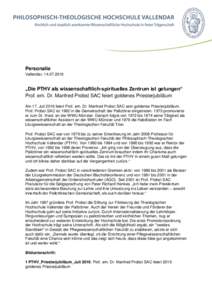 Personalie Vallendar,  „Die PTHV als wissenschaftlich-spirituelles Zentrum ist gelungen“ Prof. em. Dr. Manfred Probst SAC feiert goldenes Priesterjubiläum Am 17. Juli 2016 feiert Prof. em. Dr. Manfred Prob