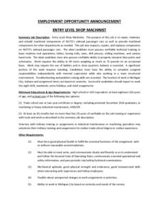 EMPLOYMENT OPPORTUNITY ANNOUNCEMENT ENTRY LEVEL SHOP MACHINIST Summary Job Description: Entry Level Shop Machinist. The purpose of this job is to repair, maintain, and rebuild machined components of NICTD’s railroad pa