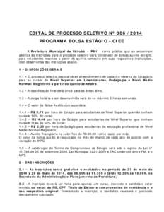 EDITAL DE PROCESSO SELETIVO Nº [removed]PROGRAMA BOLSA ESTÁGIO - CIEE A Prefeitura Municipal de Ibirubá – PMI - torna público que se encontram abertas às inscrições para o processo seletivo para concessão de b