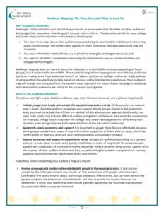 Audience Mapping: The Why, How and What to Look For WHY AUDIENCE MAPPING? A strategic communications plan should always include an assessment that identifies your key audiences and gauges their awareness of and support f