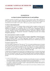 ACADEMIE NATIONALE DE MEDECINE Communiqué, 18 février 2014 TECHNÉTIUM un risque de pénurie inquiétant pour la santé publique L’Académie nationale de médecine a été saisie par lettre du 10 février 2014 de Mme