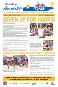 ISSUE 4 - SUNDAY 22 MARCHVISIT WWW.AUSSIES2009.COM SEVEN UP FOR HARRIS Northcliffe speedster Simon Harris yesterday equalled the all-time record with his