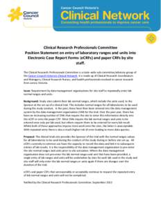 Clinical Research Professionals Committee Position Statement on entry of laboratory ranges and units into Electronic Case Report Forms (eCRFs) and paper CRFs by site staff. The Clinical Research Professionals Committee i