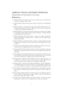 Applicative Theories and Explicit Mathematics Reinhard Kahle, DI, Universidade Nova de Lisboa References [1] Michael J. Beeson. Foundations of Constructive Mathematics: Metamathematical Studies. Springer, Berlin, 1985. [