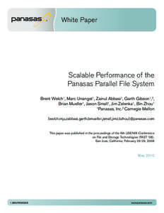 White Paper  Scalable Performance of the Panasas Parallel File System Brent Welch1, Marc Unangst1, Zainul Abbasi1, Garth Gibson1,2, Brian Mueller1, Jason Small1, Jim Zelenka1, Bin Zhou1