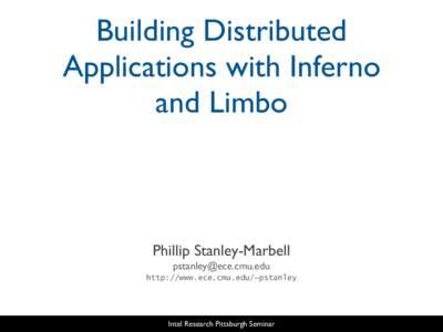 Building Distributed Applications with Inferno and Limbo Phillip Stanley-Marbell [removed]