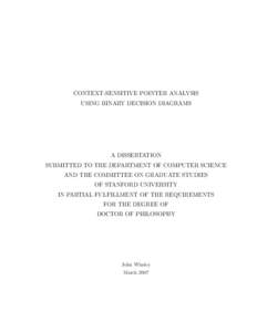 CONTEXT-SENSITIVE POINTER ANALYSIS USING BINARY DECISION DIAGRAMS A DISSERTATION SUBMITTED TO THE DEPARTMENT OF COMPUTER SCIENCE AND THE COMMITTEE ON GRADUATE STUDIES