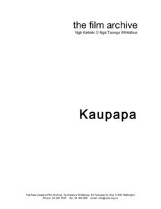 the film archive Ngä Kaitiaki O Ngä Taonga Whitiähua Kaupapa  The New Zealand Film Archive, Te Anakura Whitiähua, 84 Taranaki St, Box[removed]Wellington