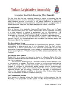 Information Sheet No. 9: Convening A New Assembly The first sitting day of a new Legislative Assembly is unique. In many ways this day illustrates many of the centuries-old traditions of parliamentary government. Adherin