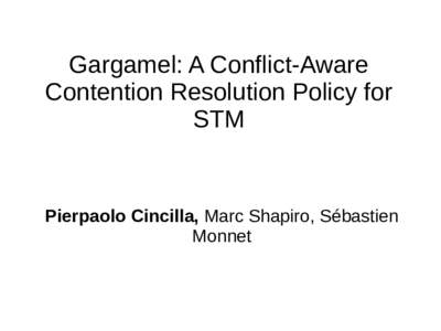 Gargamel: A Conflict-Aware Contention Resolution Policy for STM Pierpaolo Cincilla, Marc Shapiro, Sébastien Monnet