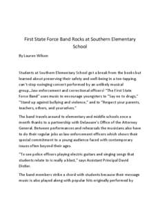 First State Force Band Rocks at Southern Elementary School By Lauren Wilson Students at Southern Elementary School got a break from the books but learned about preserving their safety and well-being in a toe-tapping,