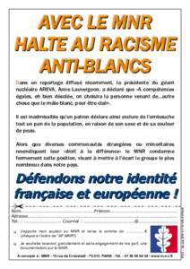 AVEC LE MNR HALTE AU RACISME ANTI-BLANCS Dans un reportage diffusé récemment, la présidente du géant nucléaire AREVA, Anne Lauvergeon, a déclaré que «A compétences égales, eh bien désolée, on choisira la pers