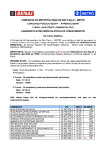 COMPANHIA DO METROPOLITANO DE SÃO PAULO – METRÔ CONCURSO PÚBLICOAPRENDIZ SENAI CURSO: ASSISTENTE ADMINISTRATIVO CANDIDATOS APROVADOS NA PROVA DE CONHECIMENTOS Em ordem alfabética A Companhia do Metropoli