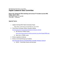 MN Statewide GIS Advisory Committee  Digital Cadastral Data Committee Room 100, Centennial Office Building (and various ITV locations across MN) Friday, April 5, [removed]Cedar Street, St. Paul MN