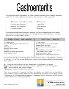 Gastroenteritis is caused by irritation of the stomach and/or the intestines. Often a diarrhea specimen is required for lab testing to help determine the cause of your symptoms which may include: - Infection (bacterial, 