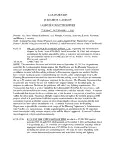 CITY OF NEWTON IN BOARD OF ALDERMEN LAND USE COMMITTEE REPORT TUESDAY, NOVEMBER 13, 2013 Present: Ald. Hess-Mahan (Chairman), Ald. Albright, Crossley, Schwartz, Laredo, Fischman, and Harney; 1 vacancy