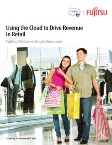 brochure drive revenue in retail  Why Fujitsu? World’s third-largest IT services provider, with approximately $50 Billion in revenue –– Clients include more than 50% of the Fortune Global 500