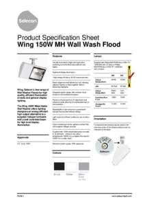 Product Specification Sheet Wing 150W MH Wall Wash Flood Features Lamps