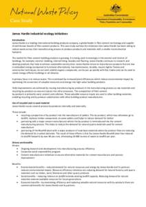 Case Study James Hardie industrial ecology initiatives Introduction James Hardie is a leading international building products company, a global leader in fibre cement technology and supplier of well-known brands of fibre