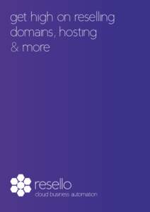 get high on reselling domains, hosting & more the best user experience and the highest grade of flexibility for your business