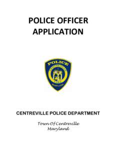 POLICE OFFICER APPLICATION CENTREVILLE POLICE DEPARTMENT Town Of Centreville Maryland