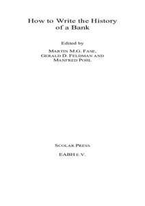 How to Write the History of a Bank Edited by MARTIN M.G. FASE, GERALD D. FELDMAN AND MANFRED POHL